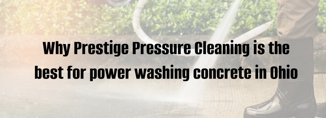 Why Prestige Pressure Cleaning is the best for power washing concrete ...